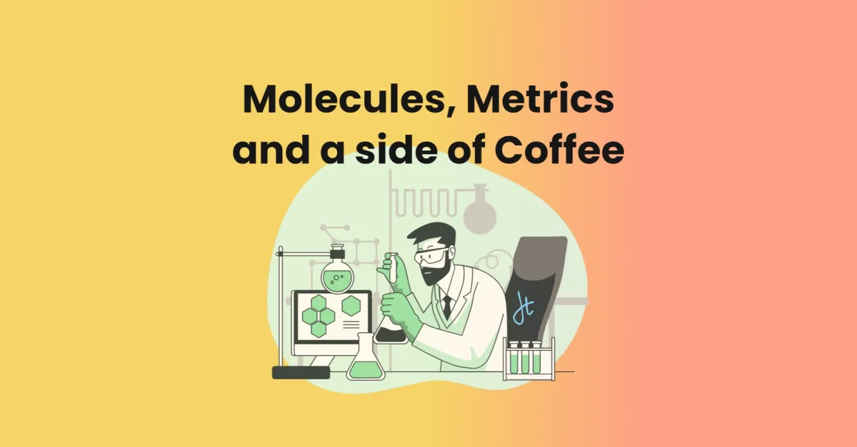 AI Health Adventures: Molecules, Metrics and a side of Coffee